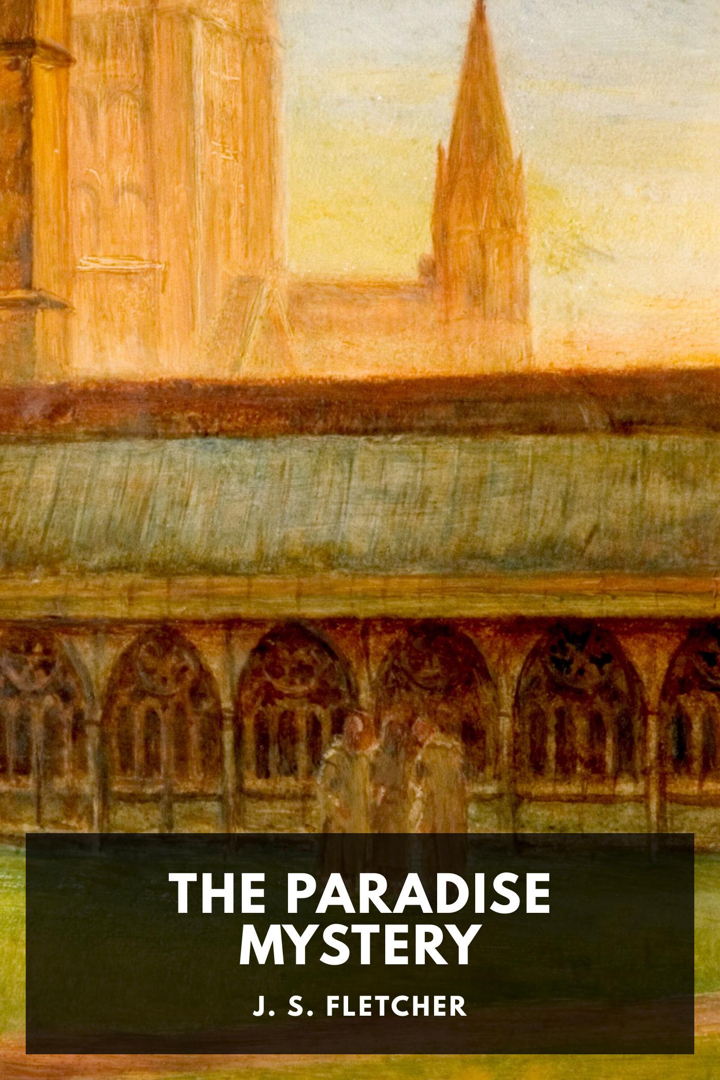 The Paradise Mystery - J. S. Fletcher